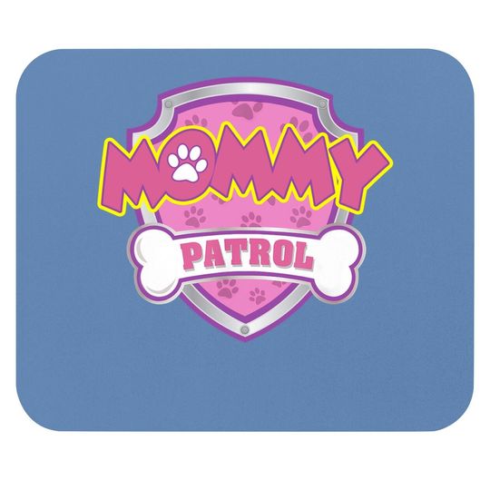 Mommy Patrol - Dog Mom, Dad For Mouse Pad