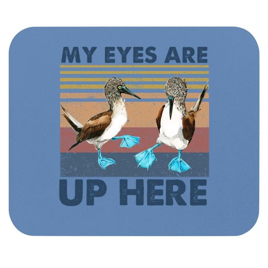 My Eyes Are Up Here Vintage Mouse Pad Blue Footed Booby Bird Funny Mouse Pad
