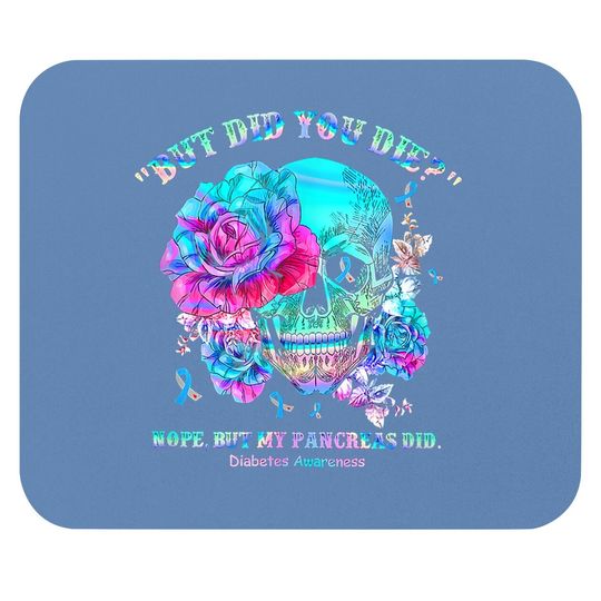 Diabetes Awareness Dead Pancreas Society Skull But Did You Mouse Pad
