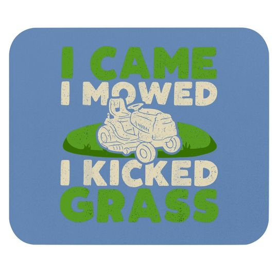 Funny Lawn Mower Garden - I Came I Mowed I Kicked Grass Mouse Pad
