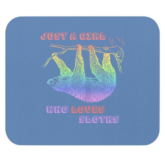 Just A Girl Who Loves Sloths - Rainbow Sloth Mouse Pad