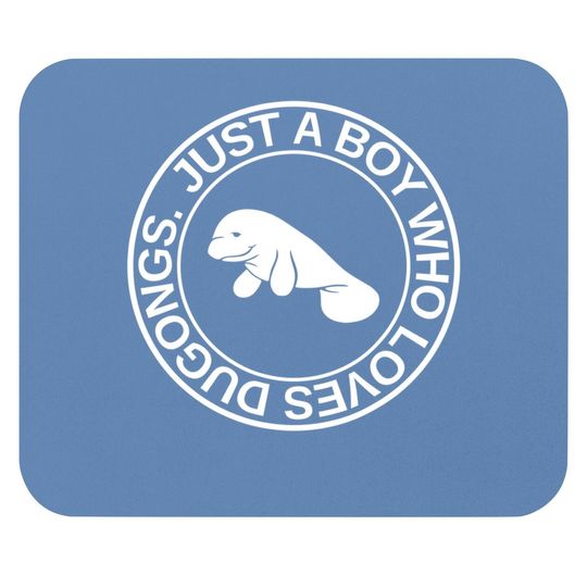 Just A Boy Who Loves Dugongs Mouse Pad