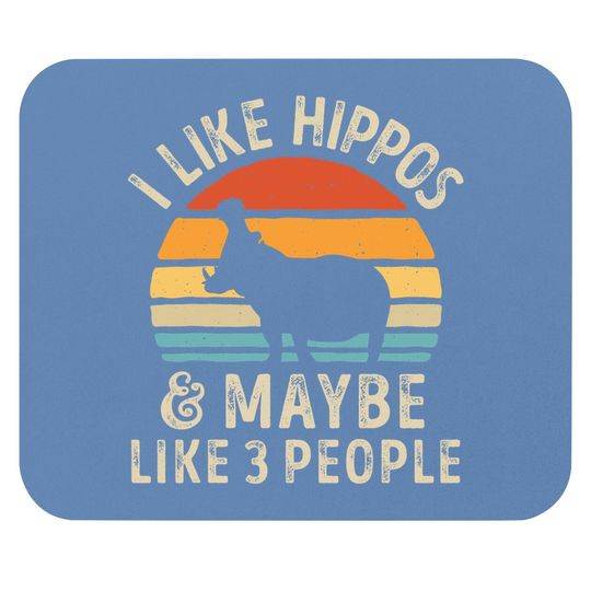 I Like Hippos And Maybe Like 3 People Hippo Hippopotamus Mouse Pad