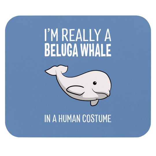 I'm A Beluga Whale In A Human Costume Halloween Mouse Pad