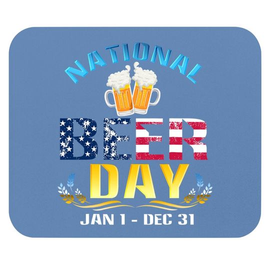 National Beer Day Jan 1 Dec 31 Funny Beer Mouse Pad For Lovers