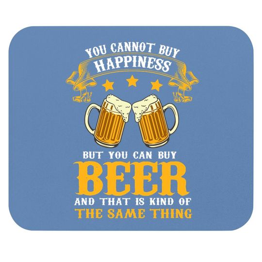 Can't Buy Happiness But You Can Buy Beer Drinking Beer Lover Mouse Pad