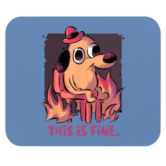This Is Fine Dog Internet Meme Burning San Francisco Mouse Pad