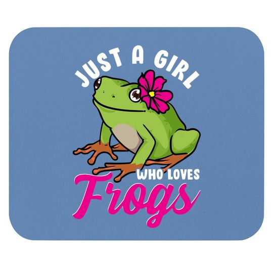 Just A Girl Who Loves Frogs Tree Frog Girl Mouse Pad