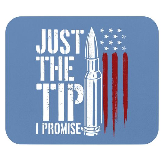 Just The Tip I Promise Bullet American Flag Mouse Pad