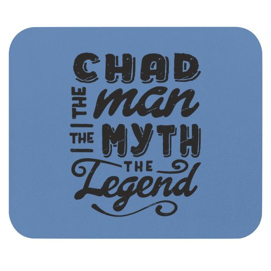 Chad The Man Myth Legend Mouse Pad