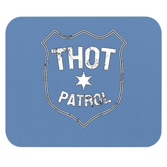 Thot Patrol Be Gone Thot Mouse Pad