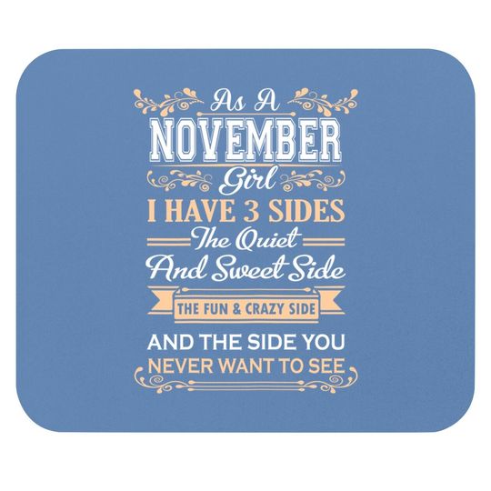 As A November Girl I Have Three Sides Birthday Gifts Mouse Pad