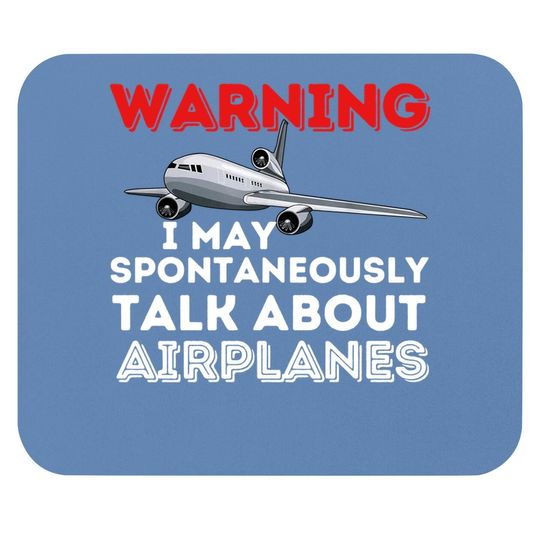 I May Talk About Airplanes - Funny Pilot & Aviation Airplane Mouse Pad