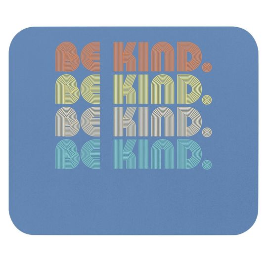 In A World Where You Can Be Anything Be Kind - Kindness Gift Mouse Pad