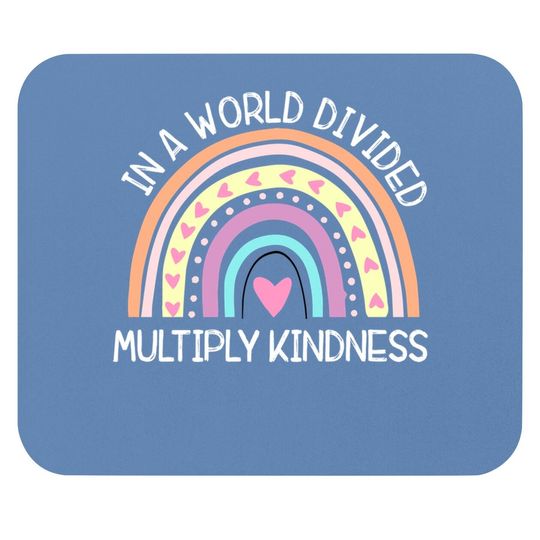 In World Divided Multiply Kindness Teacher Appreciation Mouse Pad