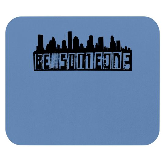 "be Someone" H-town Houston Texas Skyline Mouse Pad