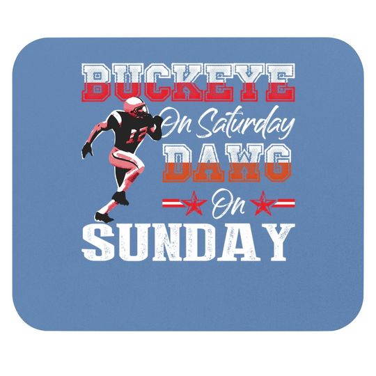 Buckeye On Saturday Dawg On Sunday Gifts And Apparel Mouse Pad