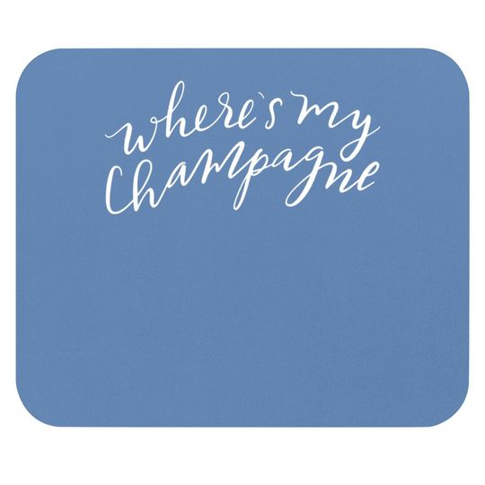 Where's My Champagne Mouse Pad