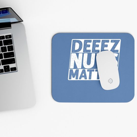 Deez Nuts Matter Mouse Pad