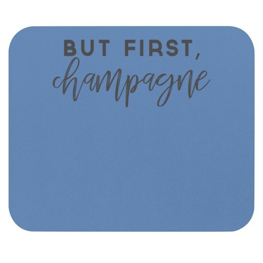 But First Champagne Mouse Pad