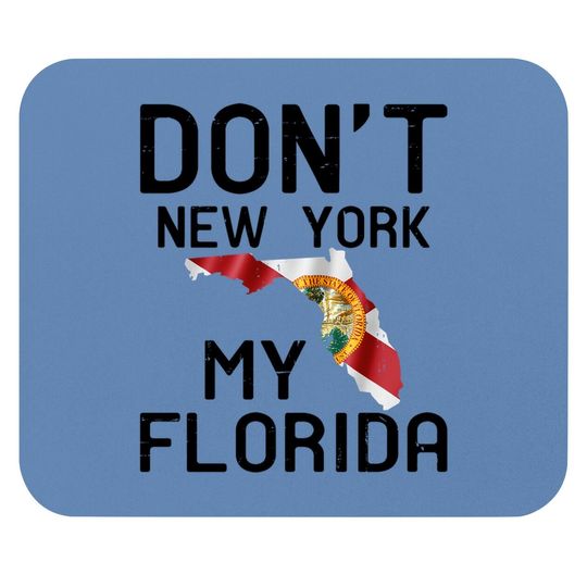 Dont New York My Florida Flag Map Mouse Pad
