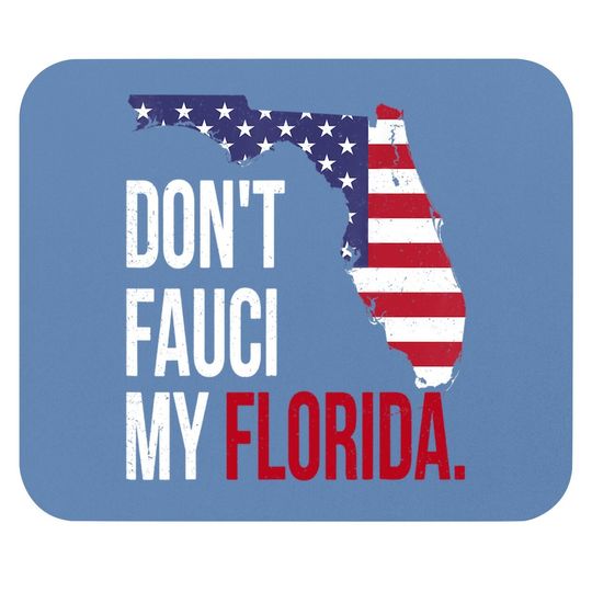 Don't Fauci My Florida With Flag And Map Mouse Pad