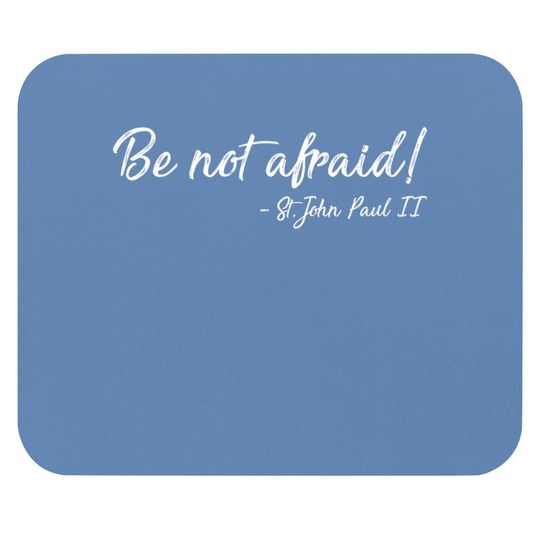 Be Not Afraid St. John Paul Ii | Christian Mouse Pad