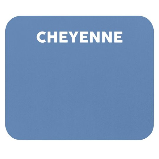 Mouse Pad That Says Cheyenne Mouse Pad