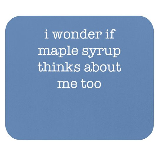 Sarcastic Maple Syrup Mouse Pad Mouse Pad