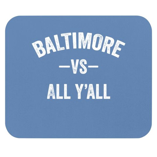 Baltimore Vs All Y'all Mouse Pad