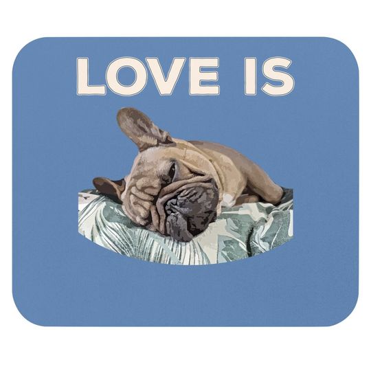 Love Is Frenchie Great French Bully Mouse Pad