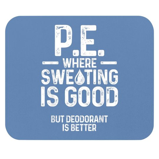 Pe Physical Education Teacher Sweating Mouse Pad