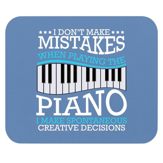 I Don't Make Mistakes Piano Pianist Music Instrument Mouse Pad