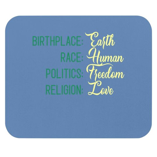 Birthplace Earth Race Human Politics Freedom Religion Love Mouse Pad