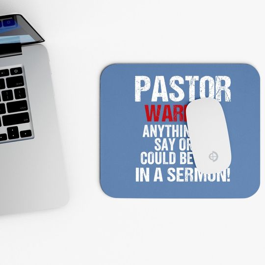 Pastor Warning I Might Put You In A Sermon Christian Faith Mouse Pad