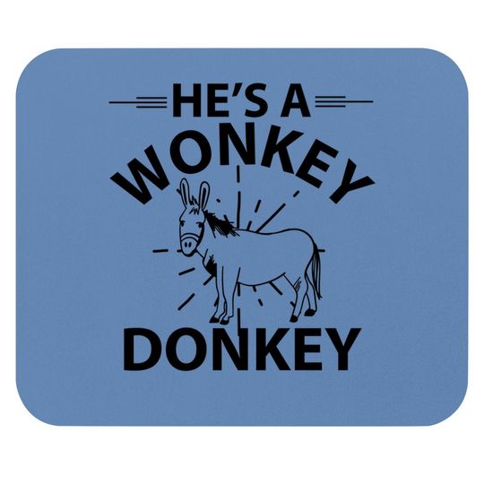 He's A Wonkey Donkey Mouse Pad