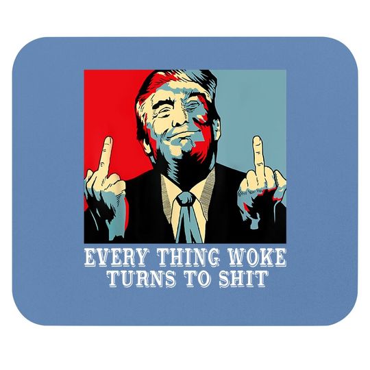 Funny Saying Everything Woke Turns To Political Mouse Pad
