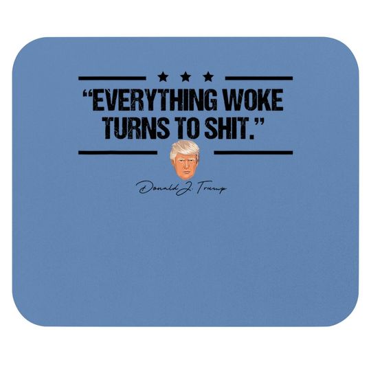 Everything Woke Turns To Mouse Pad