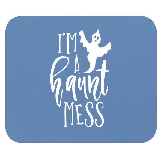 I'm A Haunt Mess Halloween Mouse Pad