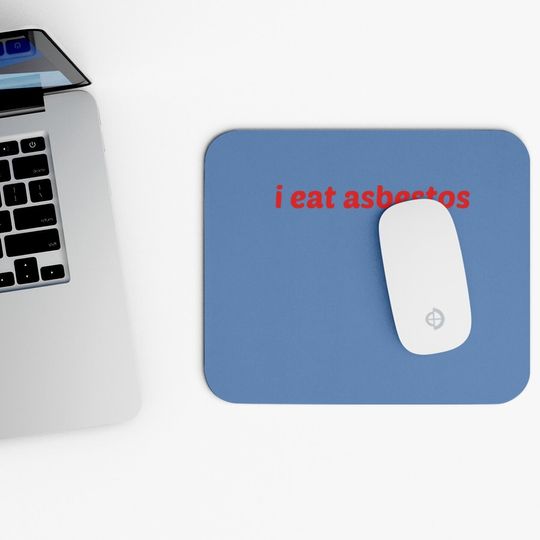 I Eat Asbestos Mouse Pad