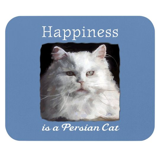 Happiness Is A Persian Cat Mouse Pad