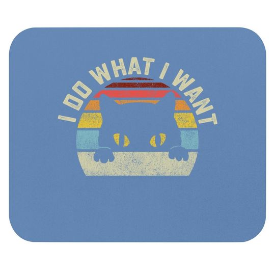 I Do What I Want Cat Mouse Pad
