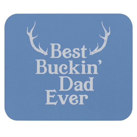 Best Buckin Dad Ever Hunting Mouse Pad