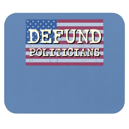 Defund Politicians Mouse Pad