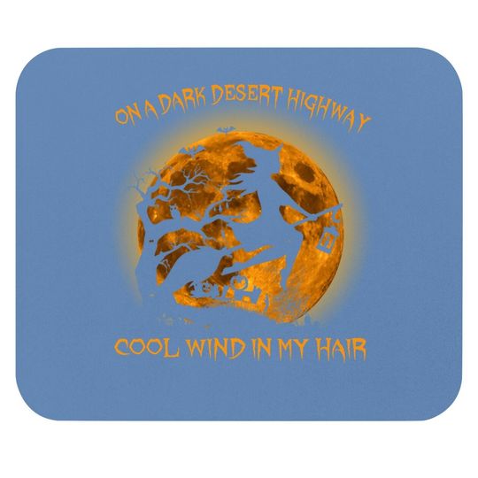 On A Dark Desert Highway Cool Wind In My Hair Mouse Pad