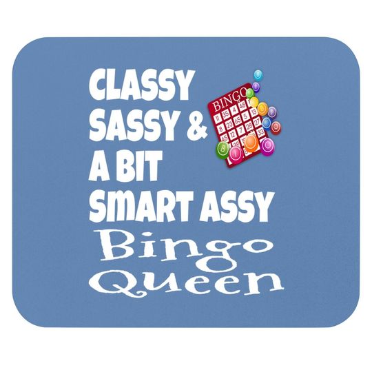 Classy Sassy And A Bit Smart Assy Bingo Queen Mouse Pad