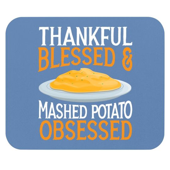 Thankful Blessed And Mashed Potato Obsessed Vegan Spud Mouse Pad