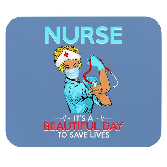 Nurse It's A Beautiful Day To Save Lives Mouse Pad