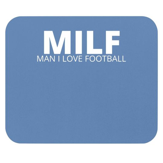 Milf Man I Love Football For The Football Fan Mouse Pad
