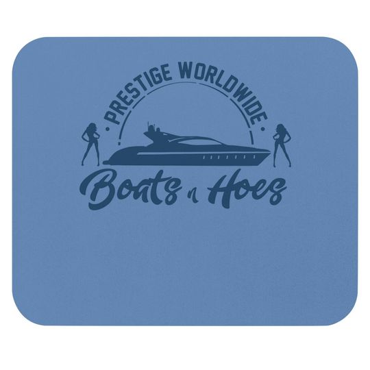 Prestige Worldwide Boats And Hoes For Awesome Mouse Pad Mouse Pad
